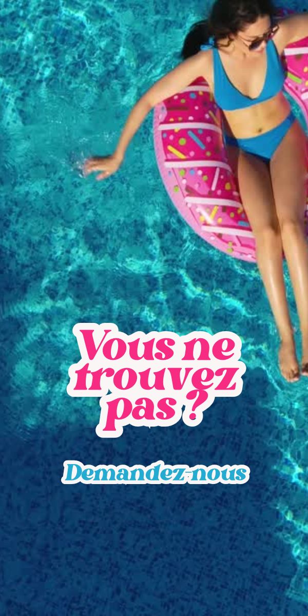 Femme en maillot bleu sur une bouée dans piscine bleue, texte "Vous ne trouvez pas ? Demandez-nous"